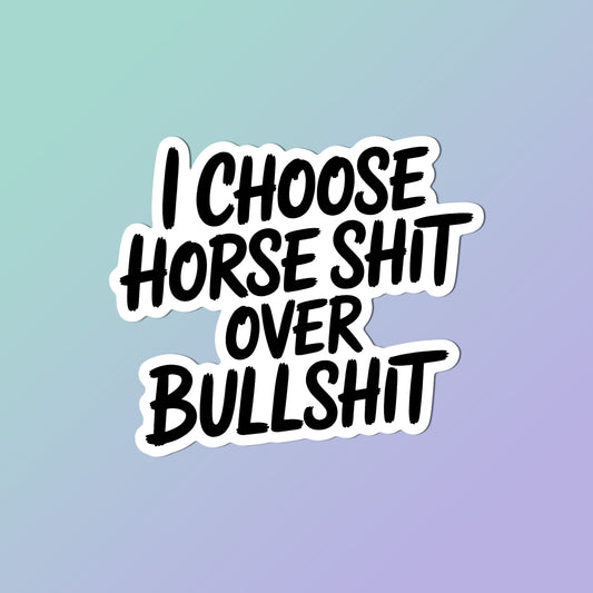 Equestrian Horse Sticker - Horse Shit Over Bullshit