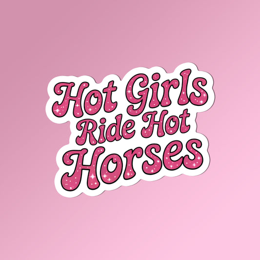 Equestrian Horse Sticker - Hot Girls Ride Hot Horses