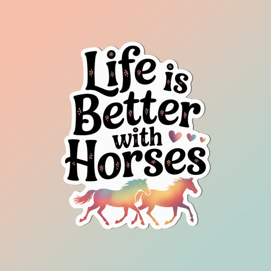 Equestrian Horse Sticker - Life Is Better With Horses
