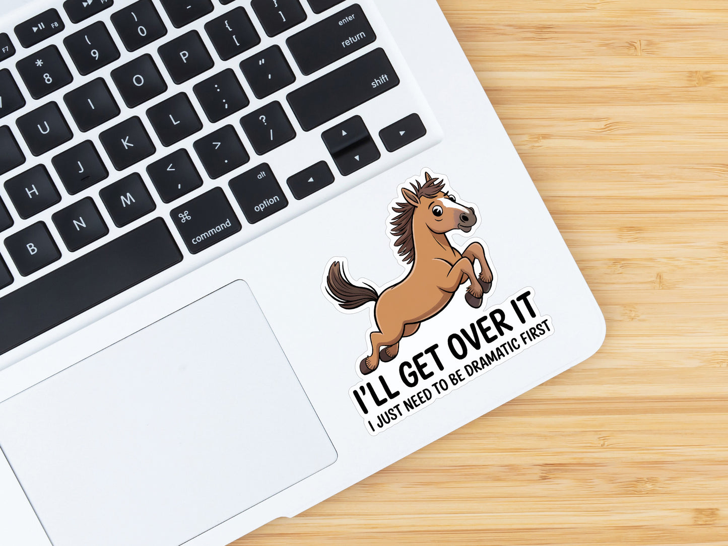 Equestrian Horse Sticker - I'll Get Over It Brown Horse
